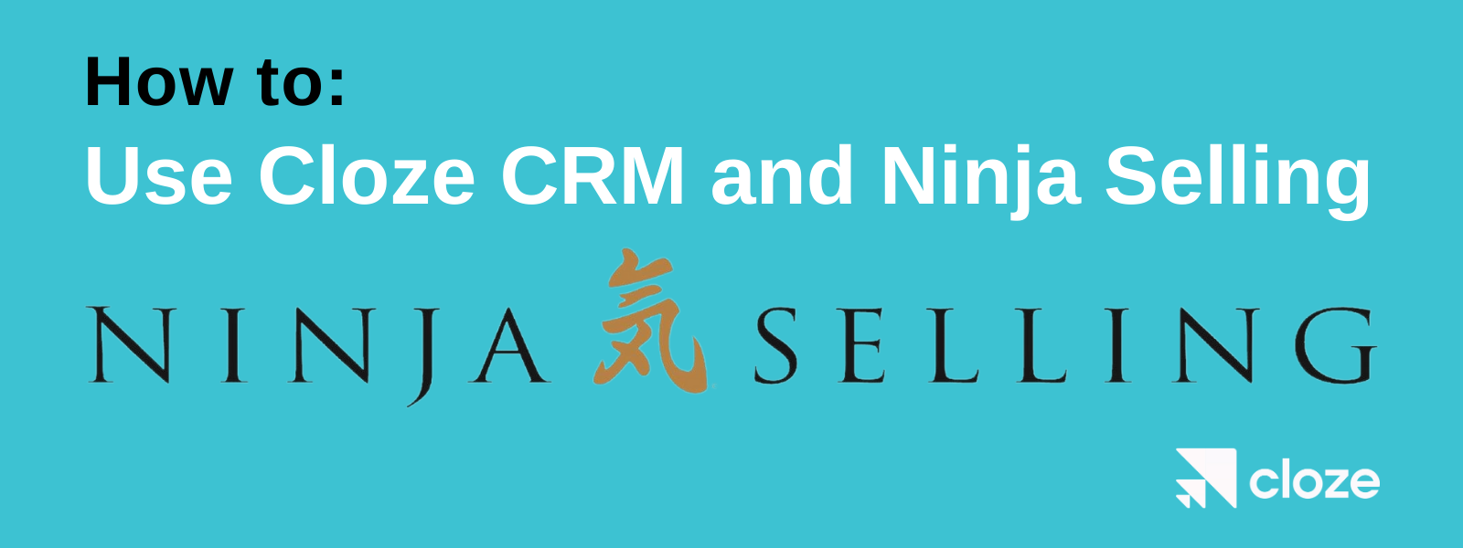 How to use Cloze CRM and Ninja Selling. 