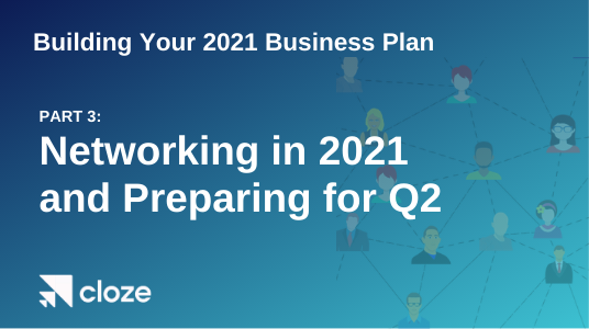 Building Your Business Plan: Networking in 2021 and Preparing for Q2