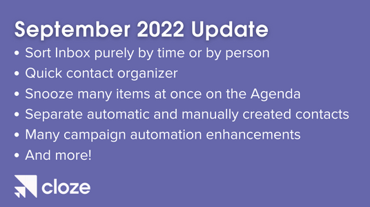 Inbox Enhancements, Faster Contact Organizing, Campaign Automation Enhancements, and more (Cloze 2022.9)